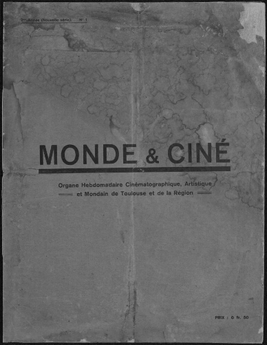 Monde et Ciné : Organe Hebdomadaire Cinématographique Artistique et Mondain de Toulouse et de la Région. (A002, N0001).
