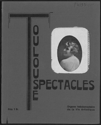 Toulouse-Spectacles : Organe Hebdomadaire de la Vie Artistique. (A006, N0189).